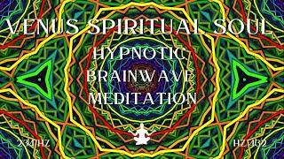 Venus Spiritual Soul ⋁ Hypnotic Brainwave Meditation