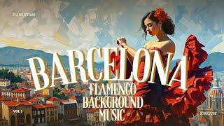 Barcelona - Música de fondo flamenca / Relaxing Background Music