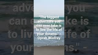 The biggest adventure you can ever take is to live the life of your dreams. #OprahWinfrey #shorts