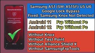 samsung A51 (SM-A515F) U5 U6 FRP Google Account Bypass Android 12 |Without Alliance Sheild X|No Knox