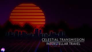 Celestial Transmission - Interstellar Travel (retrowave / dreamwave / synthwave / retro)