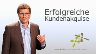 Kundengewinnung durch erfolgreichen Erstkontakt I Verkaufstrainer Michael Fridrich