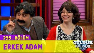 Erkek Adam - 295.Bölüm (Güldür Güldür Show)