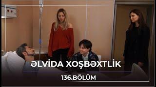 Əlvida Xoşbəxtlik - 136.Bölüm