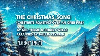 The Christmas Song (Chestnuts Roasting) by Mel Torme & Robert Wells - Played by EpiclyJ