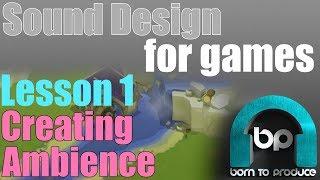 Sound Design Tutorial for Games : Free Clip 1 - Creating Ambience