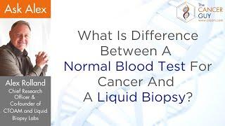 What Is The Difference Between A Normal Blood Test For Cancer And A Liquid Biopsy?