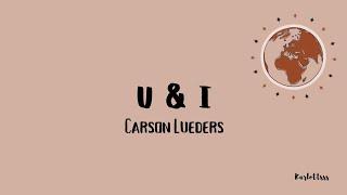 Carson Lueders - U & I (Lyrics)