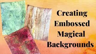 Magical Fall Foliage Class Playlist Video 4: Creating Embossed Magical Backgrounds