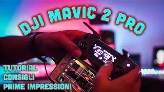 DJI Mavic 2 Pro Italiano - Prime impressioni e Consigli - 4K