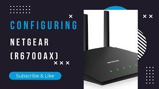 Configuring a NETGEAR (R6700AX)