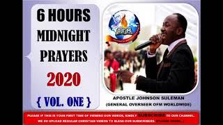 6 Hours  Mid Night Prayers / All Night Prayer 2020 - Apostle Johnson Suleman (Vol One)