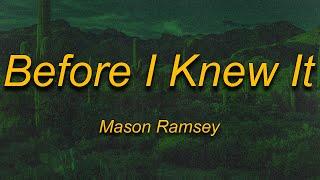 Mason Ramsey - Before I Knew It (Lyrics)