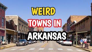 The 10 Weirdest Towns in Arkansas