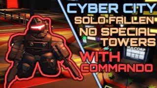 SOLO CYBER CITY Fallen NO SPECIAL TOWERS with Commando | Tower Defense Simulator | Roblox