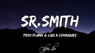 Peso pluma & Luis R Conriquez - SR. Smith (LETRAS) 