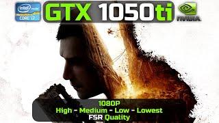 Dying Light 2 Stay Human | GTX 1050 ti | 1080P - HIgh, Medium, Low, Lowest, - FSR