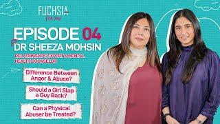 FUCHSIA For You Episode 4 Ft. Dr. Sheeza Mohsin | Relationships Expert & Mental Health Counselor