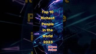 Top 10 richest people in the world 2023 || #shorts #top10 #world