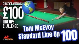 TOM'S TON BREAK THROUGH!  - Cuestars U21 Tom McEvoy makes Standard Line Up 100 for Challenge. 