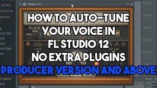 How To Auto Tune Your Voice In Fl Studio 12 Without Extra Plugins - Producer Version