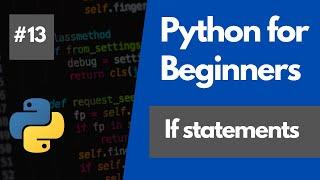 Python Programming For Beginners 13 - If statements in Python