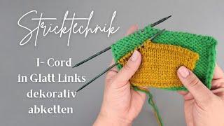 Stricktechnik - I-Cord in Glatt links dekorativ abketten