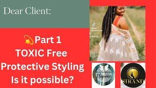 Part 1: TOXIC Free Protective Styling.. Is it possible? #nomoresynthetichair