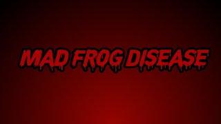 Mad Frog Disease