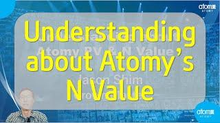 Understanding about Atomy N value - by Jason Shim CM