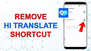 How to Remove Hi Translate Shortcut on Android Phone