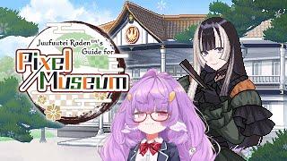 【Juufuutei Raden™'s Guide for Pixel Museum】rra rra !
