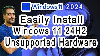 Install Windows 11 24H2 on unsupported PC - easily upgrade windows 10 to windows 11