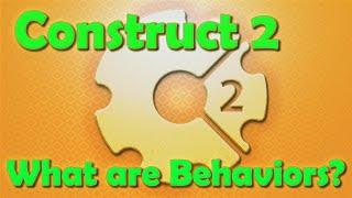 Construct 2 - What Are Behaviors?