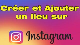 Comment créer et ajouter un lieu sur Instagram sans Facebook