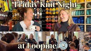 Friday Knit Night at Loopine Wool Co. Yarn Shop! What's everyone working on?