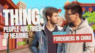 What Foreigners in China Are Tired of Hearing | 5000 Years of History & More!