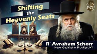 Shifting the Heavenly Seats | Rabbi Avraham Schorr