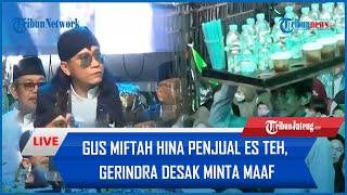 Viral Gus Miftah Hina Penjual Es Teh, Gerindra Desak Minta Maaf: Tak Sesuai Ajaran Prabowo