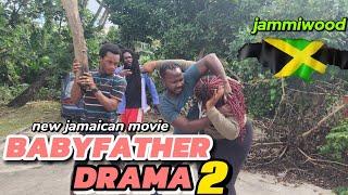 BABYFATHER DRAMA 2     NEW JAMAICAN MOVIE