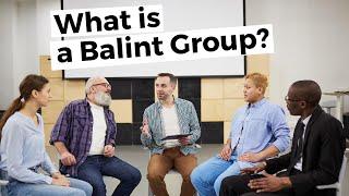 What is a Balint Group?