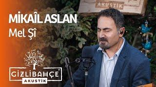 Mikaîl Aslan - Mel Şî (Akustik)