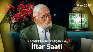 Necmettin Nursaçan'la İftar Saati - 1 Mart 2025