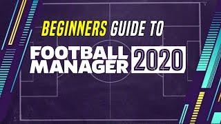 Beginners Guide to Football Manager 2020 | How to play FM20 from scratch