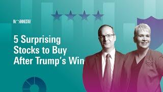 5 Surprising Stocks to Buy After Trump’s Win  I November 11, 2024