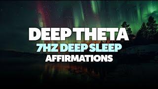 Deep Sleep Affirmations | 7 Hz Binaural Theta Brain Waves | REPROGRAM YOUR MIND WHILE YOU SLEEP