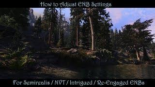 SkyrimSE | How To Tweak/Adjust ENB Settings | Semirealis, NVT, Intrigued & Re-Engaged ENBs