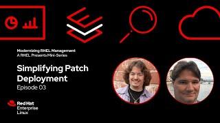 Simplifying Patch Management |  Modernizing RHEL Management 03