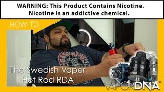 How-To With VaporDNA ~ Rebuilding The Swedish Vape Hot Rod RDA