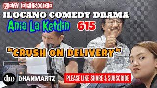 NEW EPISODE | CRUSH ON DELIVERY | ANIA LA KETDIN 615 | ILOCANO COMEDY DRAMA | DHANMARTZ